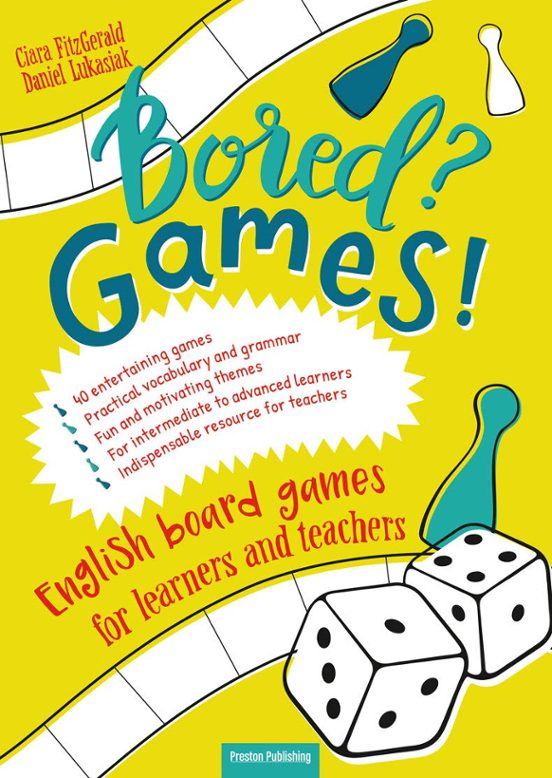 Bored? Games! B1-C1. English Board Games for Learners and Teachers