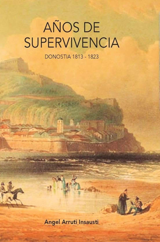 Años de supervivencia - Donostia 1813-1823