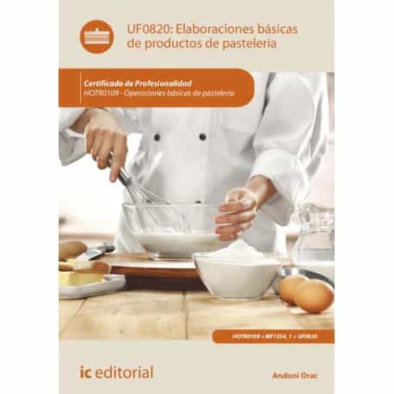 Uf0820 Elaboraciones Básicas De Productos De Pastelería