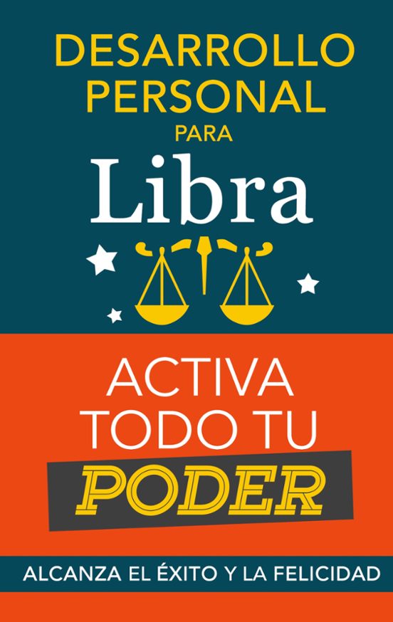 Desarrollo Personal Para Libra: Activa Todo Tu Poder