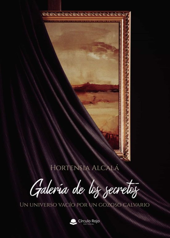 Galería De Los Secretos. Un Universo Vacío Por Un Gozoso Calvario