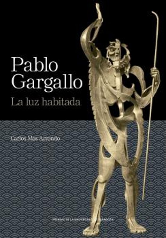 Pablo Gargallo. La Luz Habitada