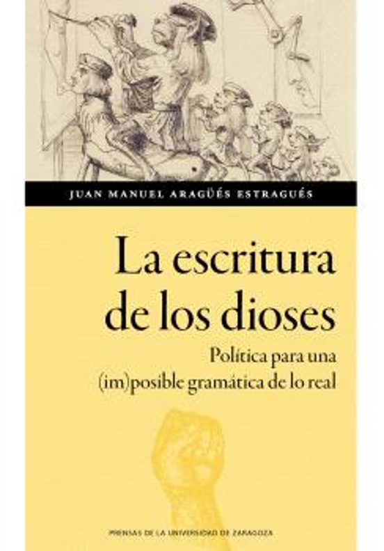 La Escritura De Los Dioses. Política Para Una posible Gramática De Lo Real