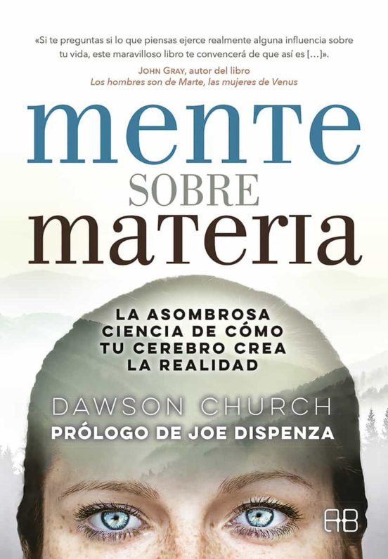 Mente Sobre Materia: La Asombrosa Ciencia De Como Tu Cerebro Crea La R