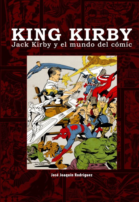 King Kirby. Jack Kirby Y El Mundo Del Comic