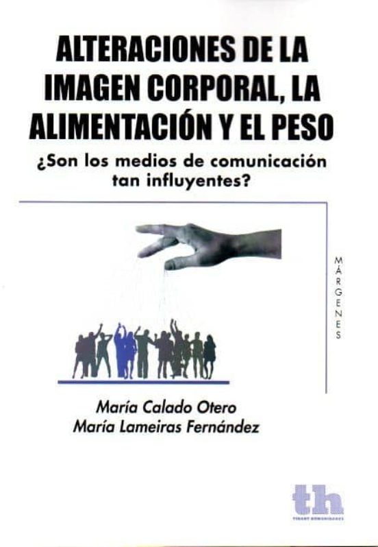 Alteraciones De La Imagen Corporal: La Alimentacion Y El Peso: ¿s On L