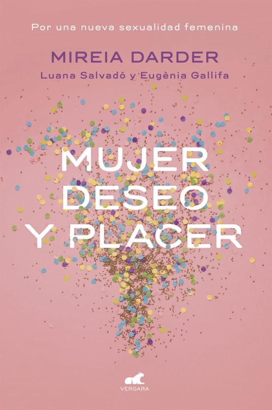 Mujer Deseo Y Placer: Por Una Nueva Sexualidad Femenina
