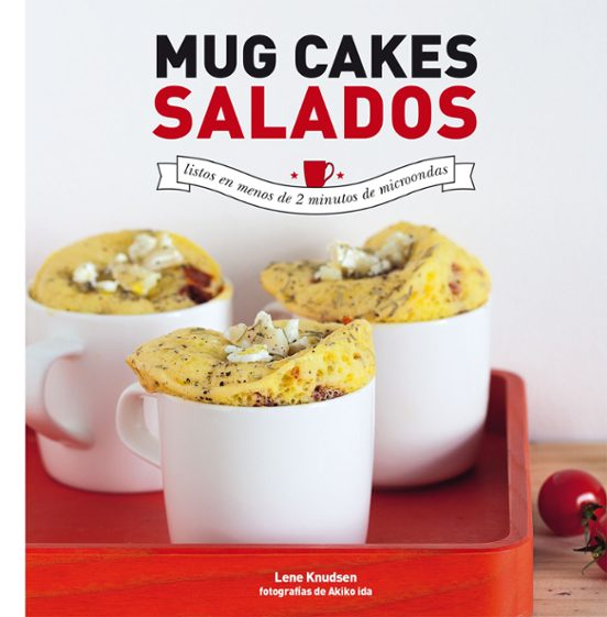 Mug Cakes Salados. Listos En Menos De 2 Minutos De Microondas