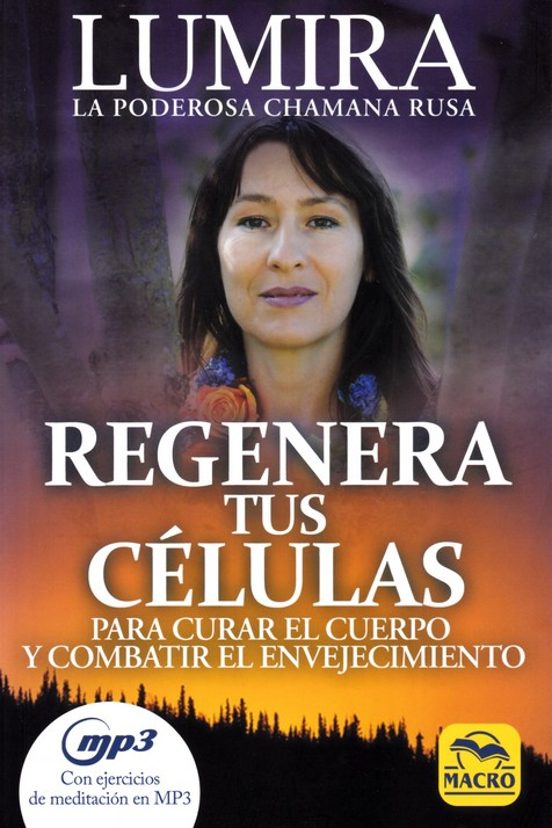 Regenera Tus Celulas: Para Curar El Cuerpo Y Combatir El Envejecimient