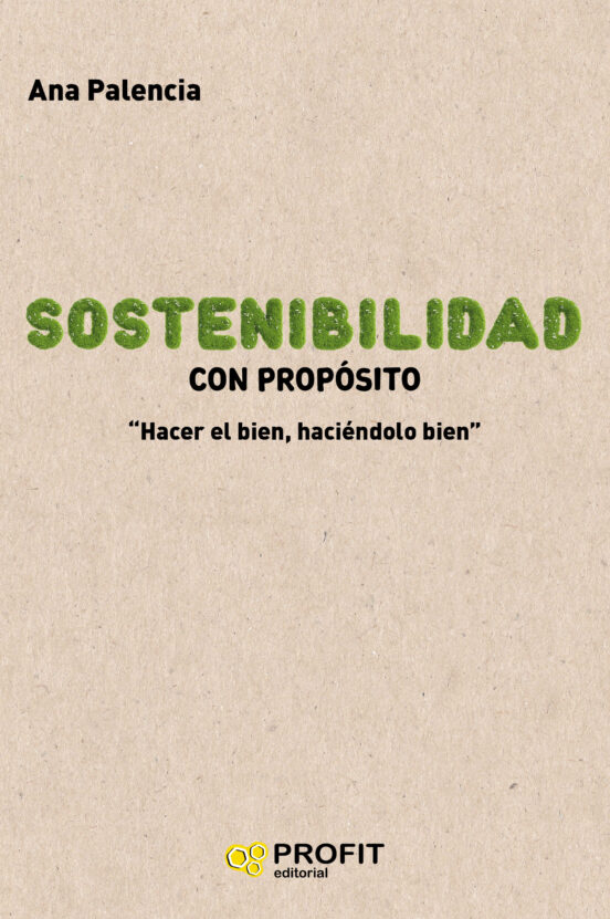Sostenibilidad Con Propósito: Hacer Bien Haciendolo Bien