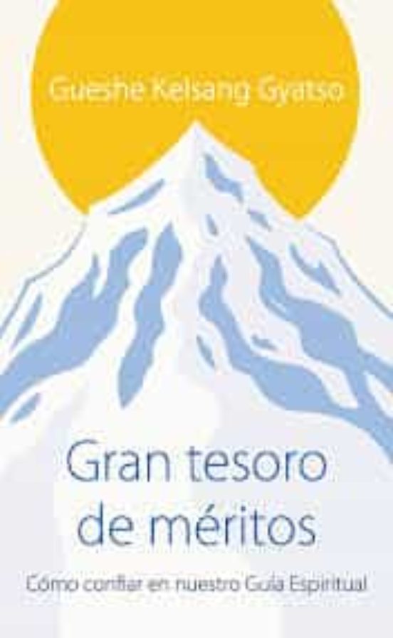 Gran Tesoro De Meritos: La Practica De Confiar En El Guia Espiritual