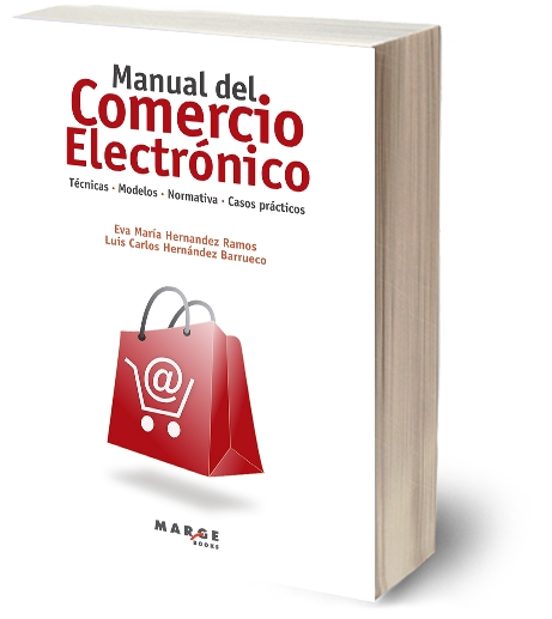 Manual del Comercio Electrónico. Técnicas Modelos Normativa Ca Sos Prá