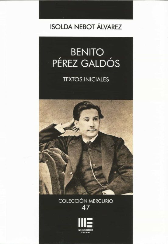 Benito Perez Galdos. Textos Iniciales
