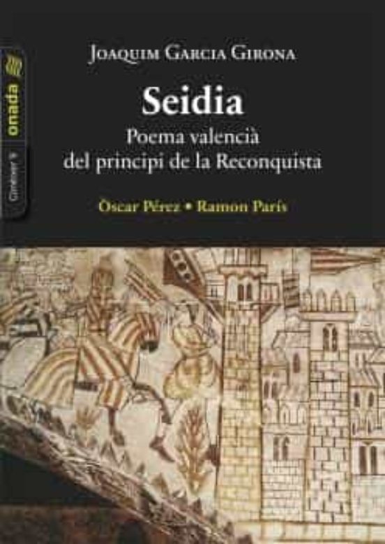 Seidia. Poema Valencià Del Principi De La Reconquista