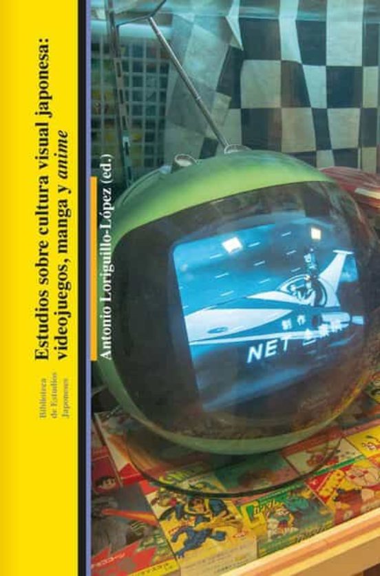 Estudios sobre Cultura Visual Japonesa: Videojuegos Manga y Anime