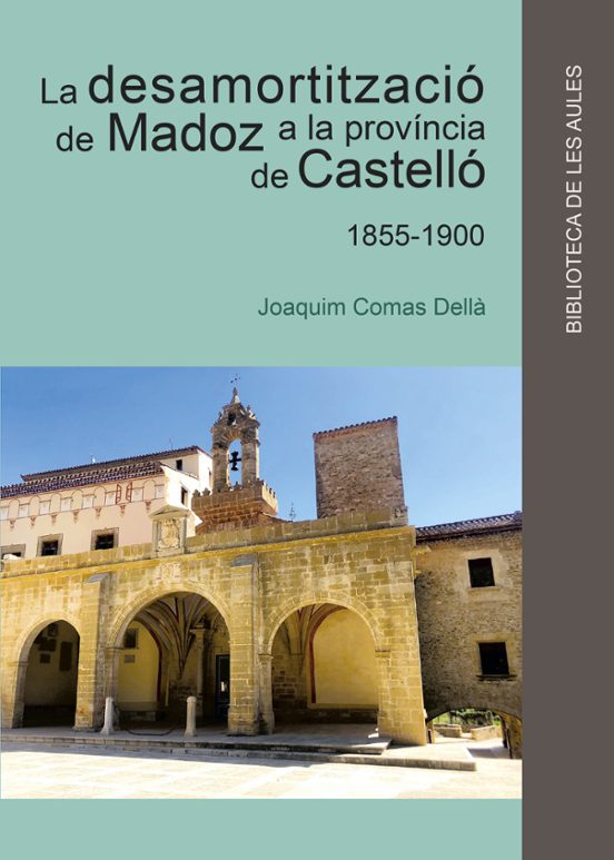 La Desamortització De Madoz A La Província De Castelló 1855-1900