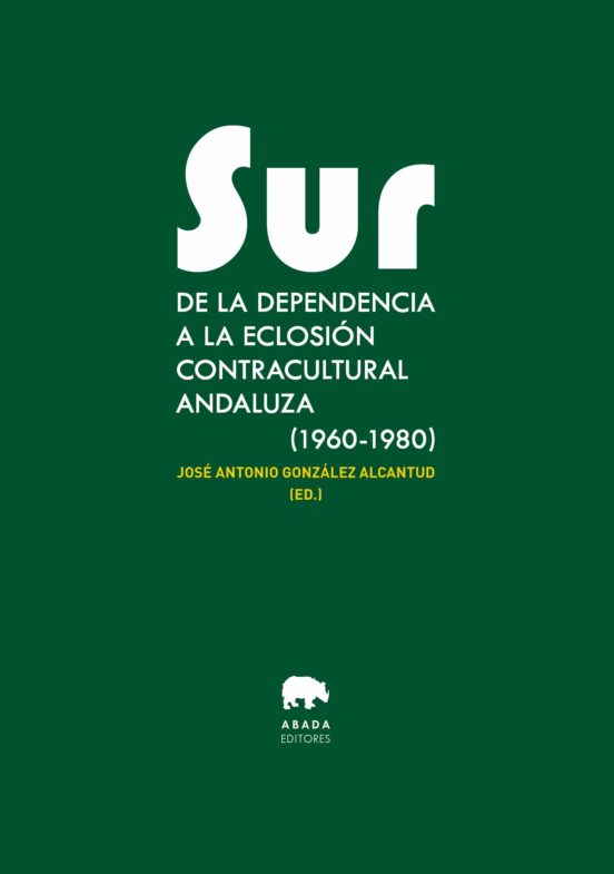 Sur De La Dependencia A La Eclosión Contracultural Andaluza