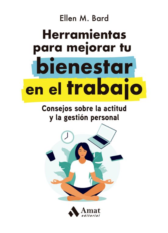 Herramientas Para Mejorar Tu Bienestar En El Trabajo: Consejos Sobre L