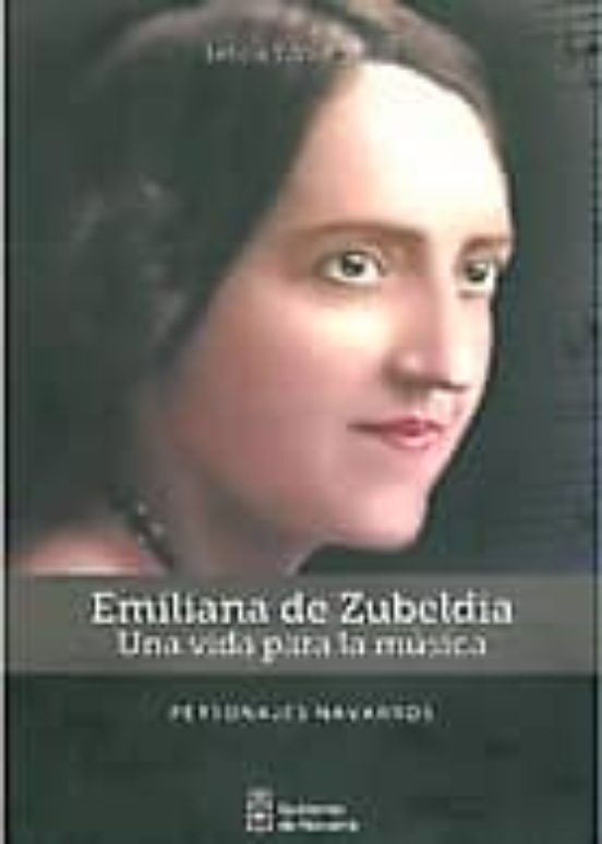 Emiliana De Zubeldia. Una Vida Para La Musica