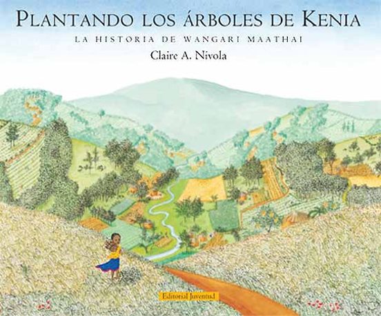 Plantando Los Arboles De Kenia. La Historia De Wangari Maathai