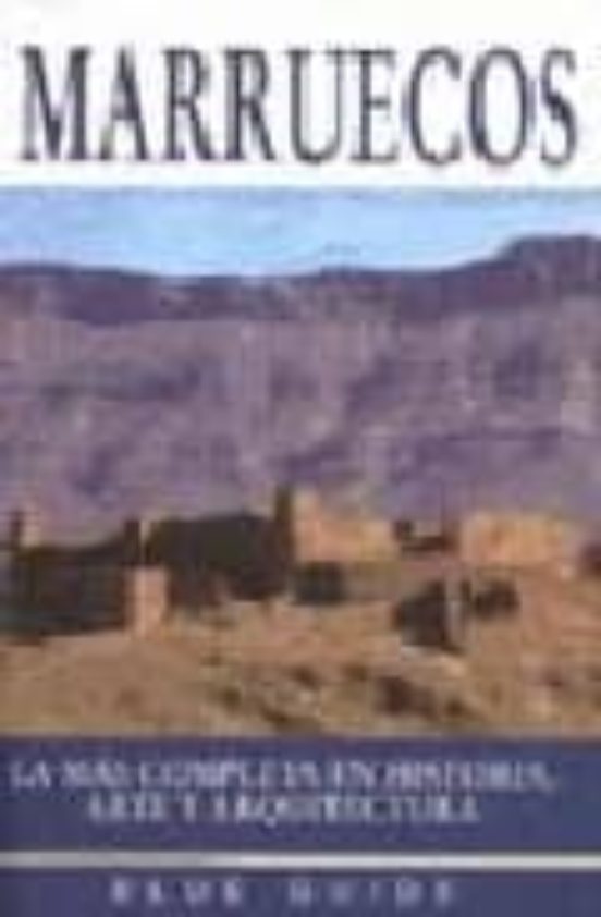 Marruecos: La Mas Completa En Historia Arte Y Arquitectura