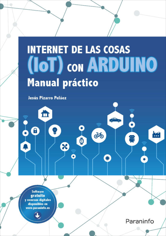Internet De Las Cosas Con Arduino. Manual Práctico