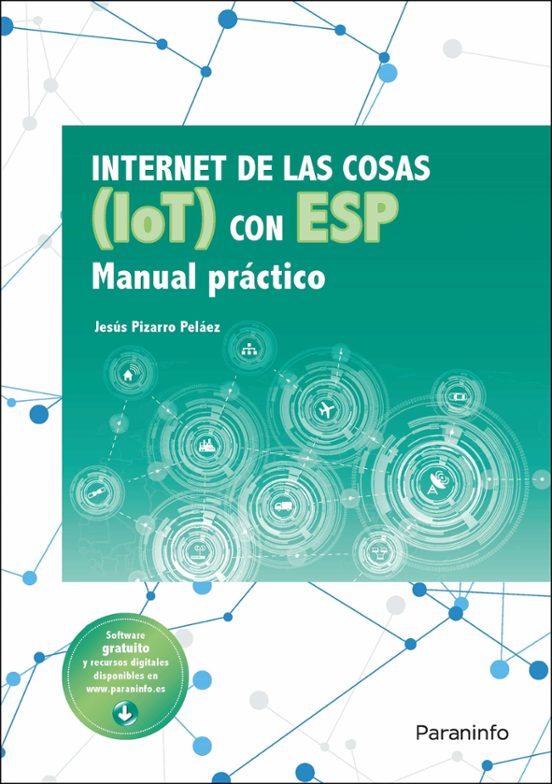 Internet De Las Cosas Con ESP. Manual Práctico