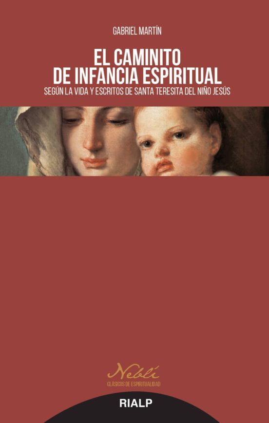 El Caminito De Infancia Espiritual: Según La Vida Y Escritos De Santa