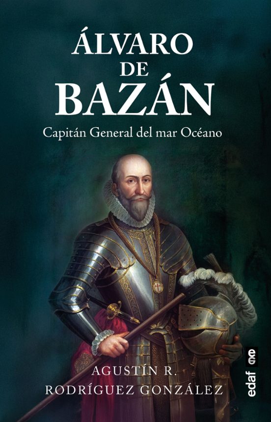Álvaro de Bazán. Capitán General del Mar Océano