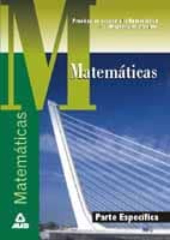 Matematicas. Parte Especifica: Pruebas De Acceso A La Universidad Para