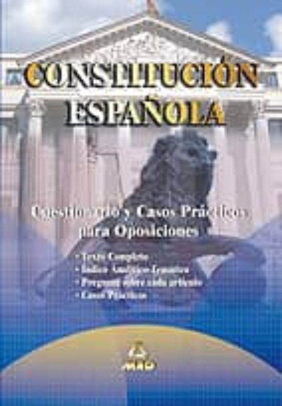 Constitución Española. Cuestionarios Y Casos Prácticos Para Oposiciones
