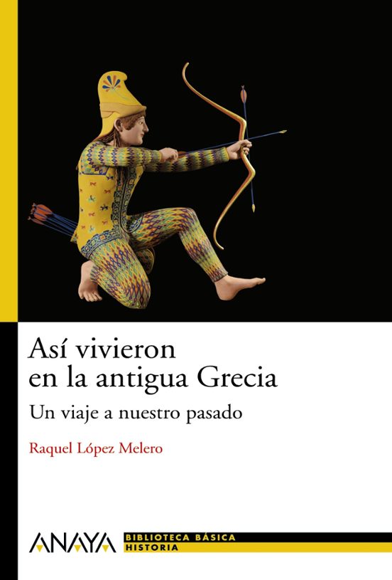 Asi Vivieron En La Grecia Antigua: Un Viaje A Nuestro Pasado