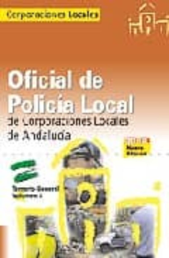 Oficial De La Policia Local De Andalucia. Temario General. Vol.i