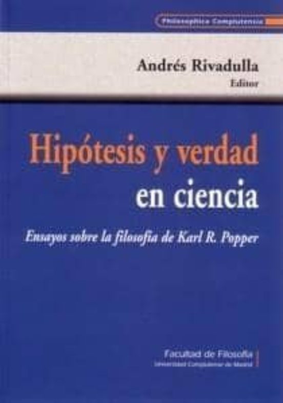 Hipotesis Y Verdad En Ciencia: Ensayos Sobre La Filosofia De Karl R. P