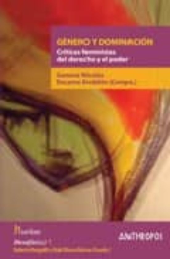 Genero Y Dominacion: Criticas Feministas Del Derecho Y El Poder