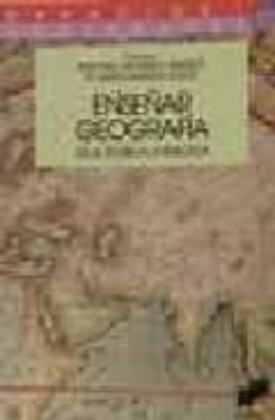Enseñar Geografia: De La Teoria A La Practica