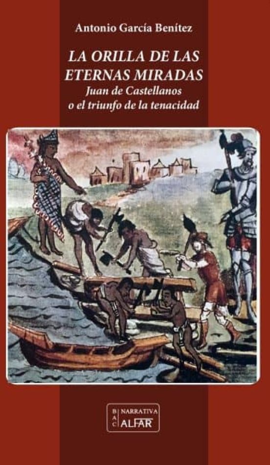 La Orilla De Las Eternas Miradas: Juan De Castellanos O El Triunfo De