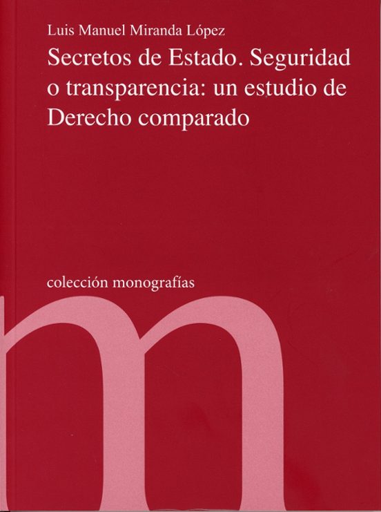 Secretos De Estado. Seguridad O Transparencia: Un Estudio De Derecho Comparado