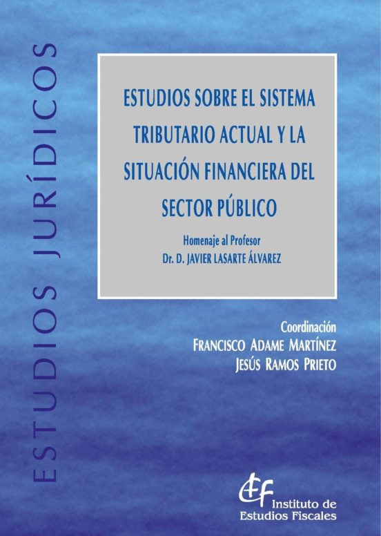 Estudios Sobre El Sistema Tributario Actual Y La Situación Financ Iero