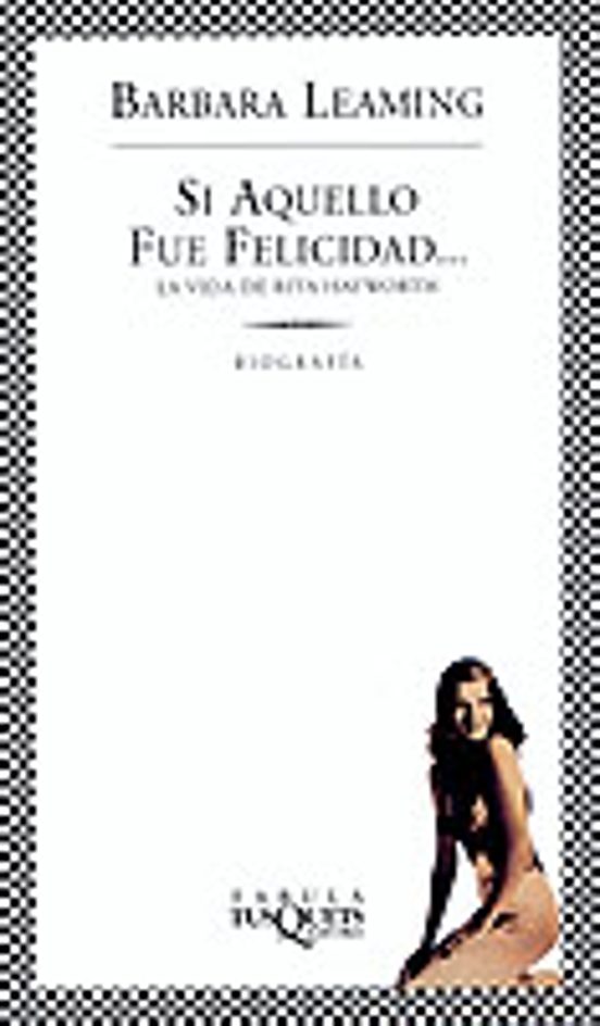 Si Aquello Fue Felicidad: La Vida De Rita Hayworth