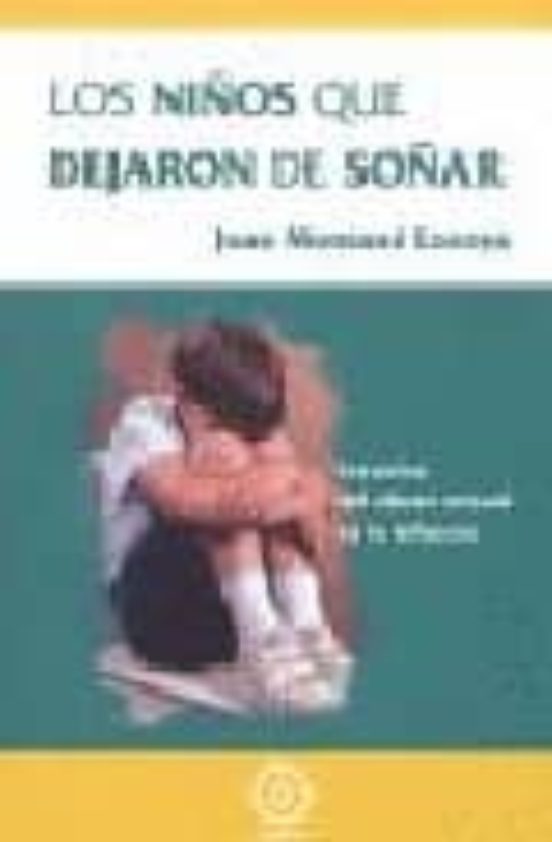 Los Niños Que Dejaron De Soñar: Secuelas Del Abuso Sexual En La I Nfan