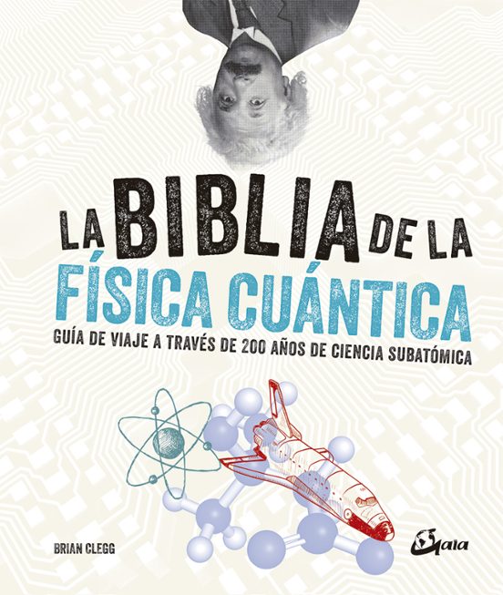 La Biblia De La Fisica Cuantica: Guia De Viaje A Traves De 200 Años De