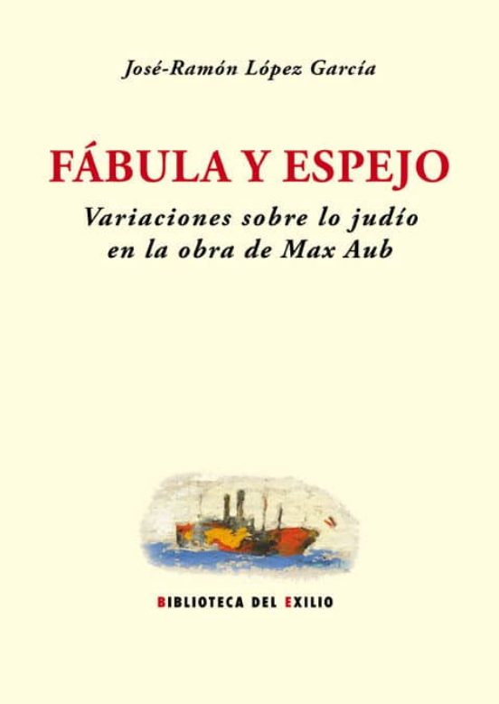 Fábula Y Espejo. Variaciones Sobre Lo Judío En La Obra De Max Aub