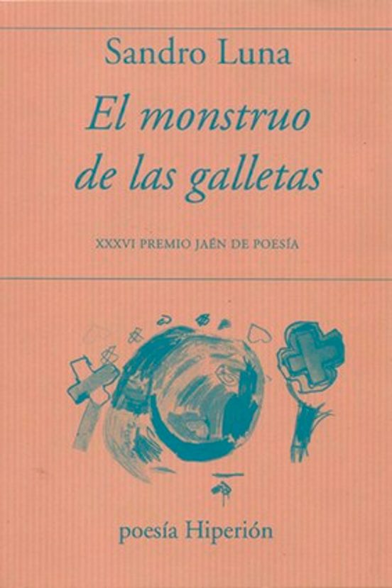 El Monstruo de las Galletas. Xxxvi Premio Jaen de Poesia