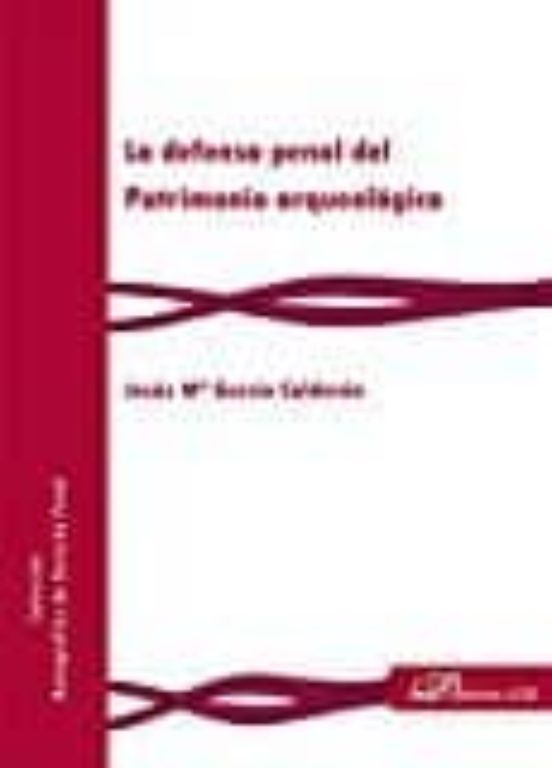 La Defensa Penal Del Patrimonio Arqueológico
