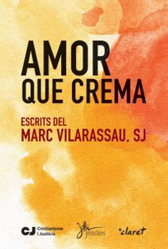 Amor Que Crema. Escrits Del Marc Vilarasau Sj