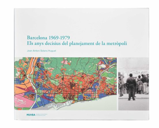 Planejar Barcelona. Uns Anys Decisius 1969-1979