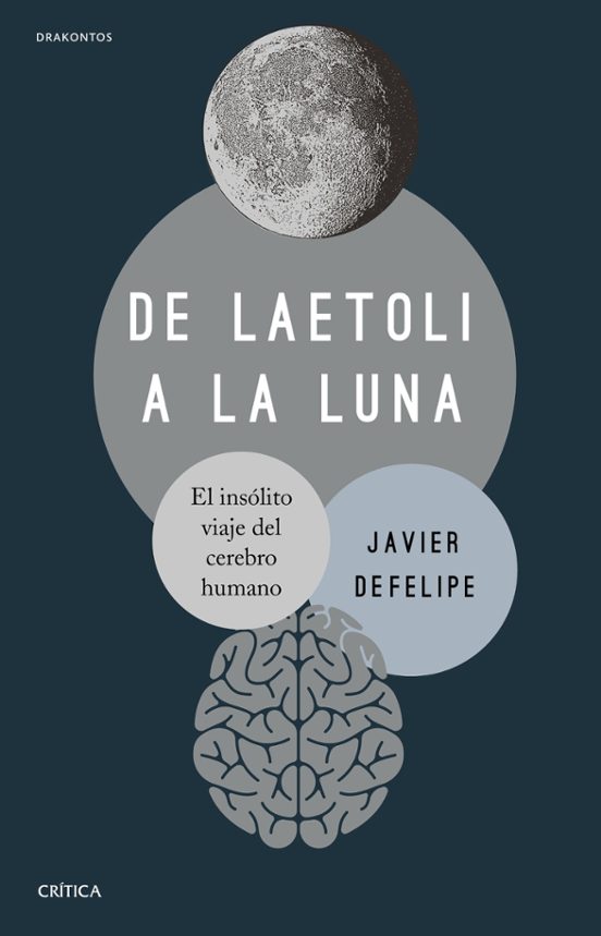 De Laetoli A La Luna: El Insolito Viaje Del Cerebro Humano