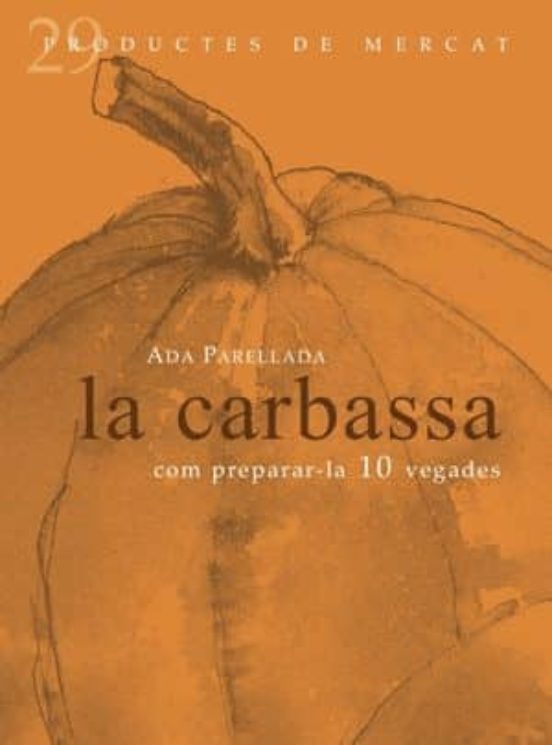 La Carabassa: Com Preparar-la 10 Vegades