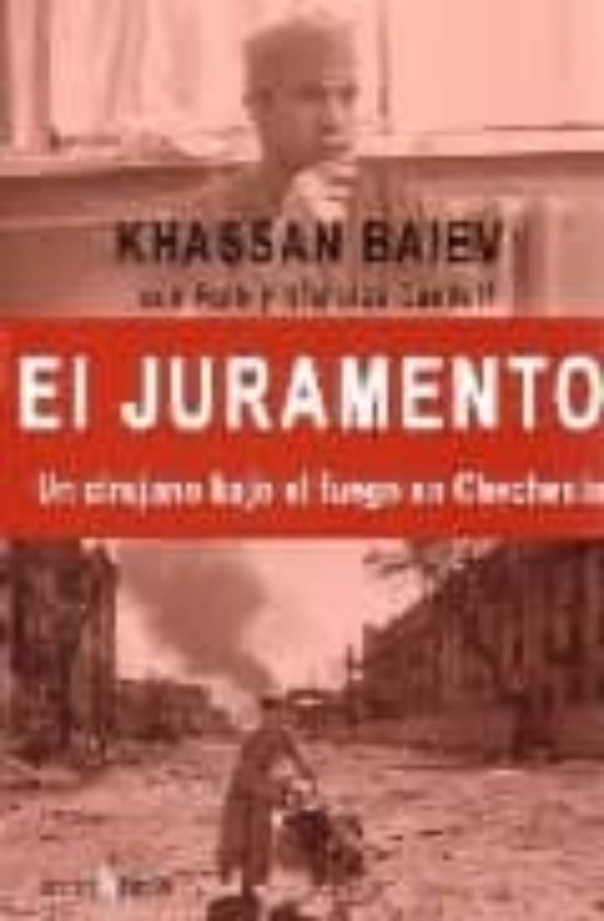 El Juramento: Un Cirujano Bajo El Fuego De Chechenia